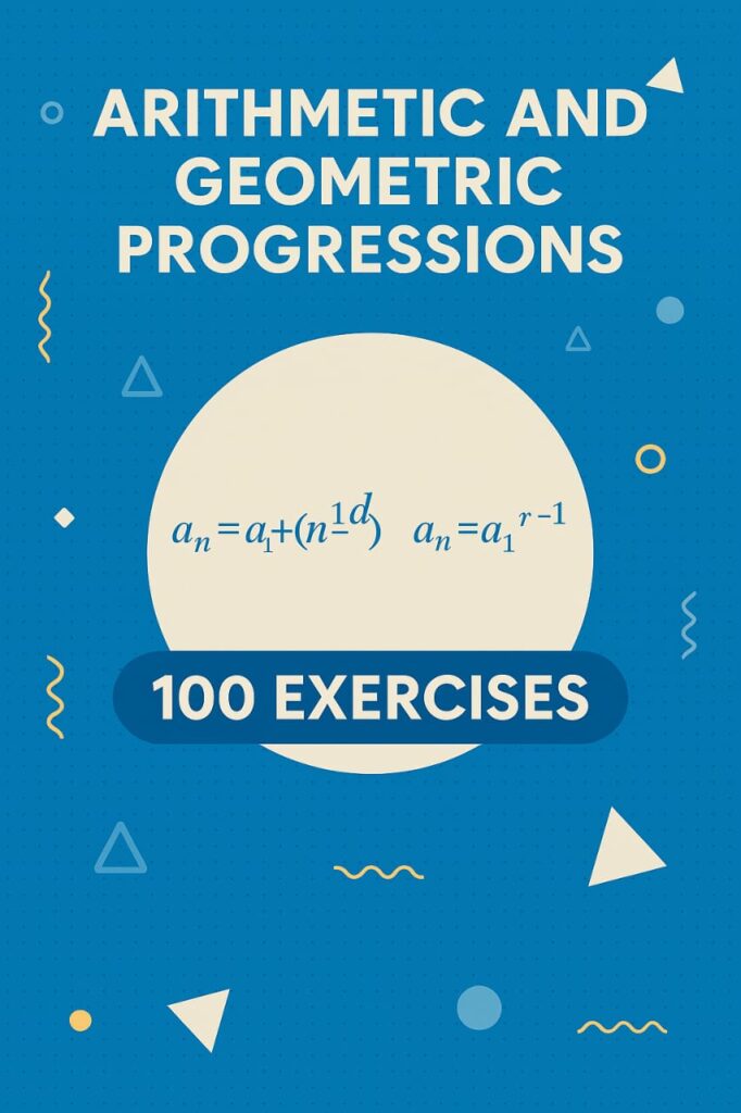 Arithmetic And Geometric Progressions-100 Exercises